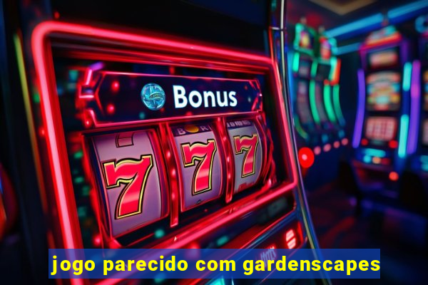 jogo parecido com gardenscapes